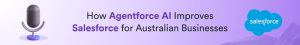 How Agentforce AI Improves Salesforce for Australian Businesses