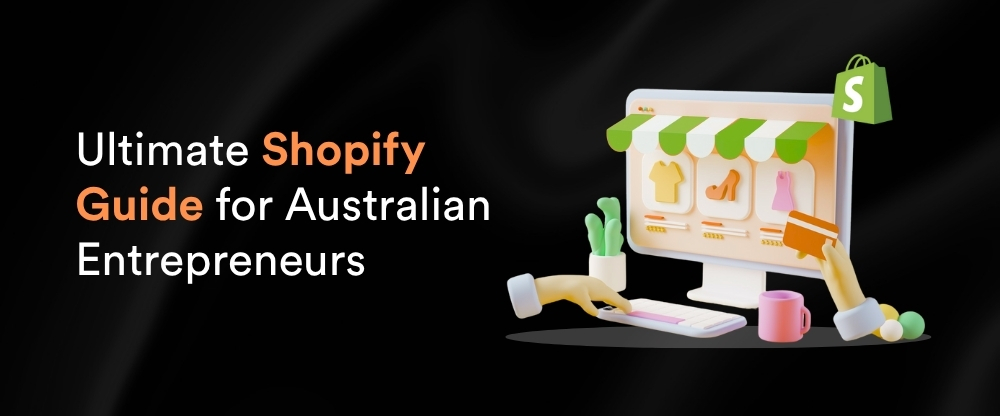 Ultimate Shopify Guide for Australian Entrepreneurs