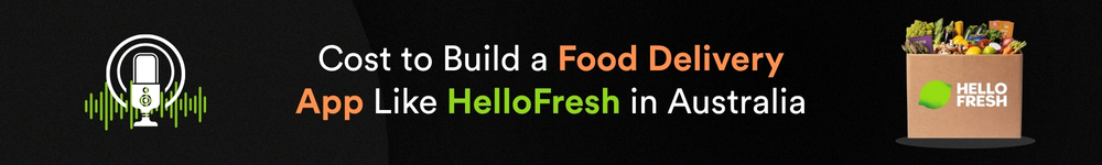 Cost to Build a Food Delivery App Like HelloFresh in Australia Podcast