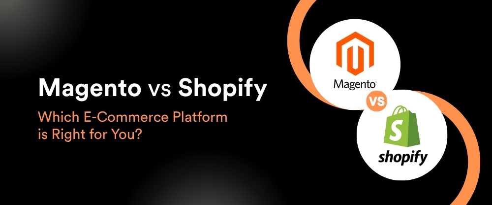Magento vs Shopify Which E-Commerce Platform is Right for You