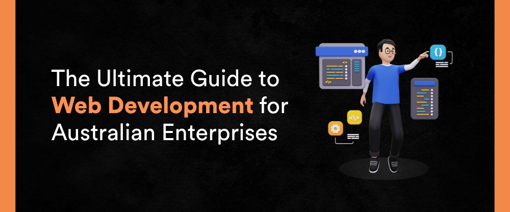 The Ultimate Guide to Web Development for Australian Enterprises
