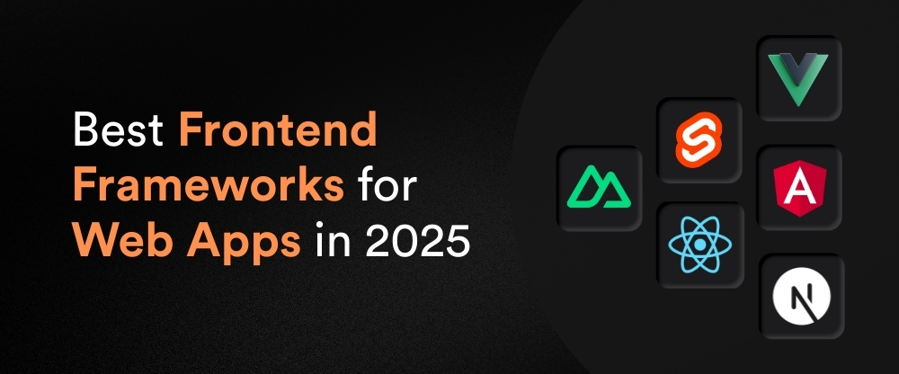 Best Frontend Frameworks for Web Apps in 2025