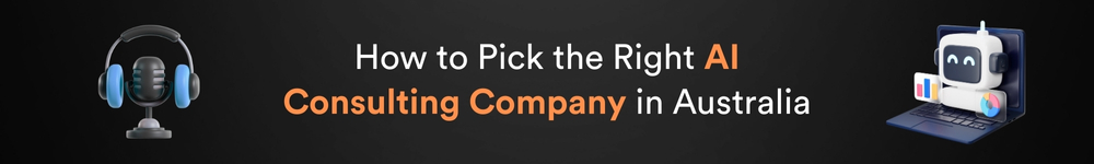 How to Pick the Right AI Consulting Company in Australia