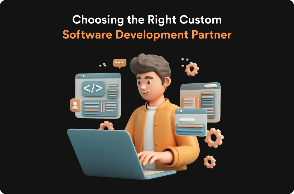 Choosing the Right Custom Software Development Partner