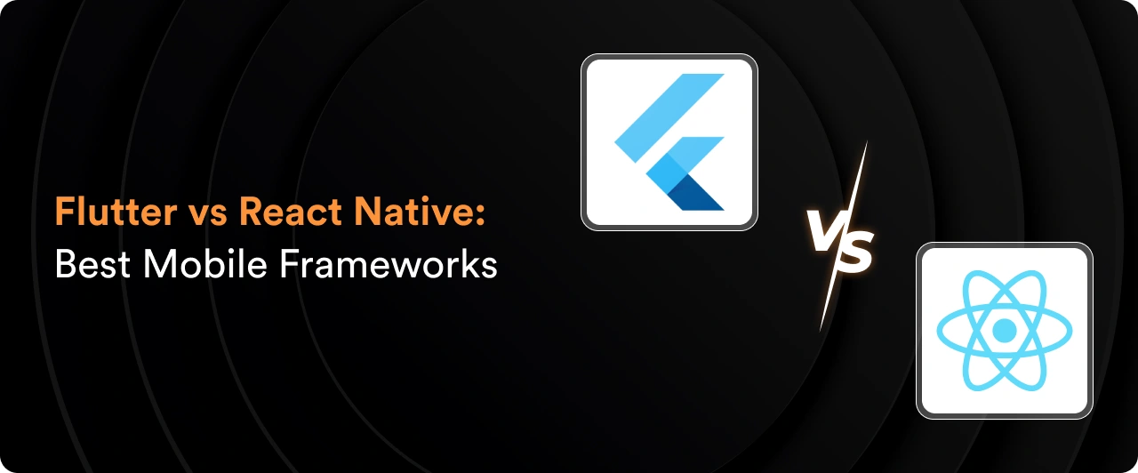 Flutter vs React Native_ Best Mobile Frameworks