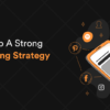 How To Develop A Strong Digital Marketing Strategy For Business_