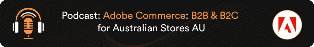 Podcast_ Adobe Commerce_ B2B & B2C for Australian Stores AU