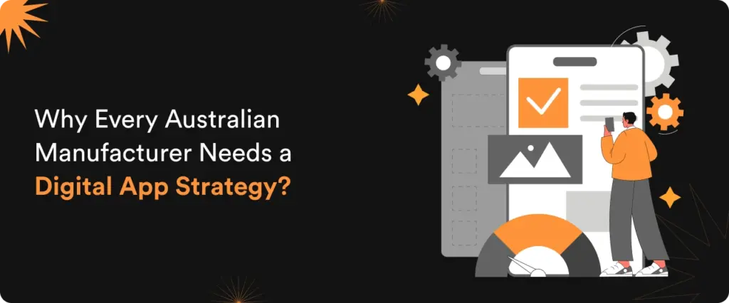 Why Every Australian Manufacturer Needs a Digital App Strategy_