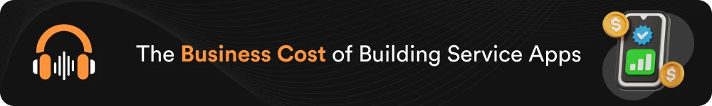 The Business Cost of Building Service Apps
