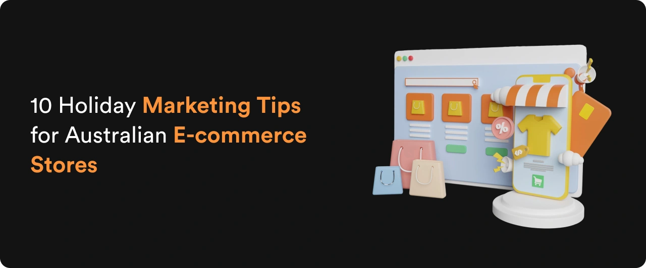10 Holiday Marketing Tips for Australian E-commerce Stores