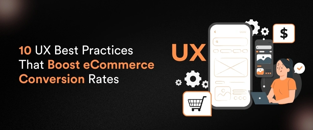 10 UX Best Practices That Boost eCommerce Conversion Rates
