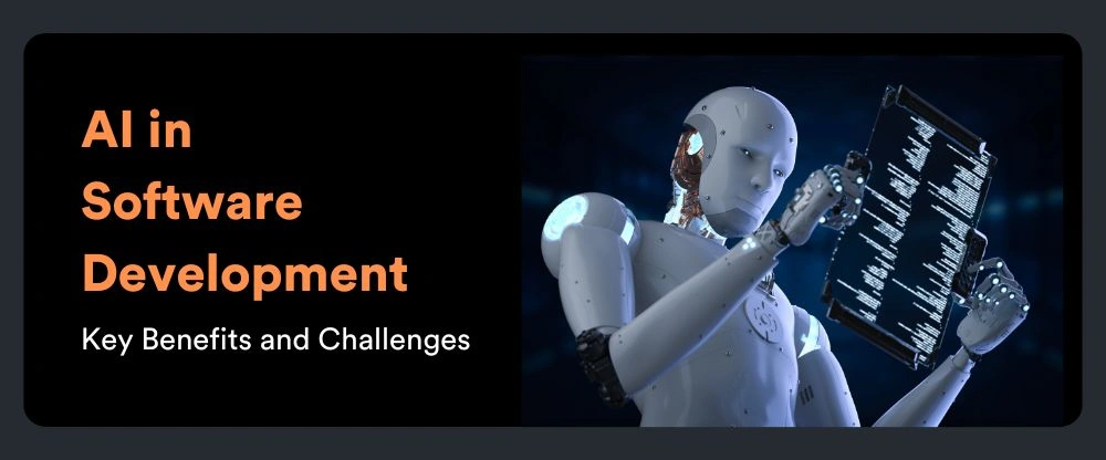 AI in Software Development: Key Benefits and Challenges