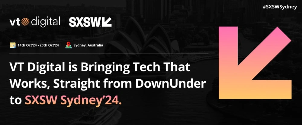 VT Digital is Bringing Tech That Works, Straight from DownUnder to SXSW Sydney 2024