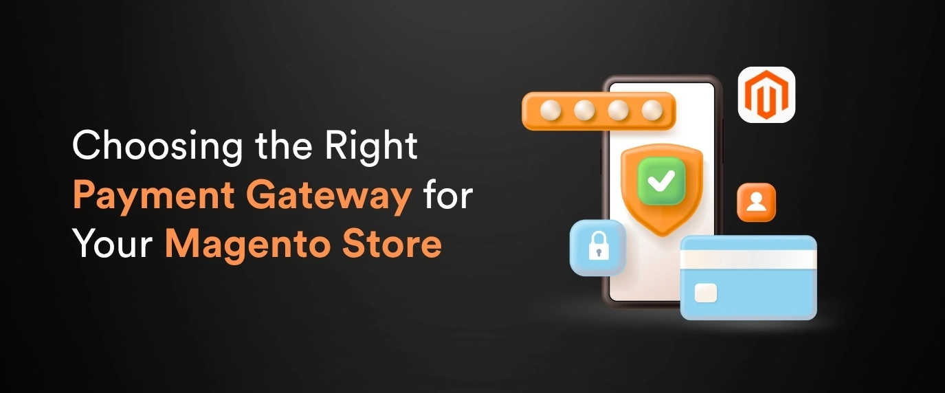 Choosing the Right Payment Gateway for Your Magento Store
