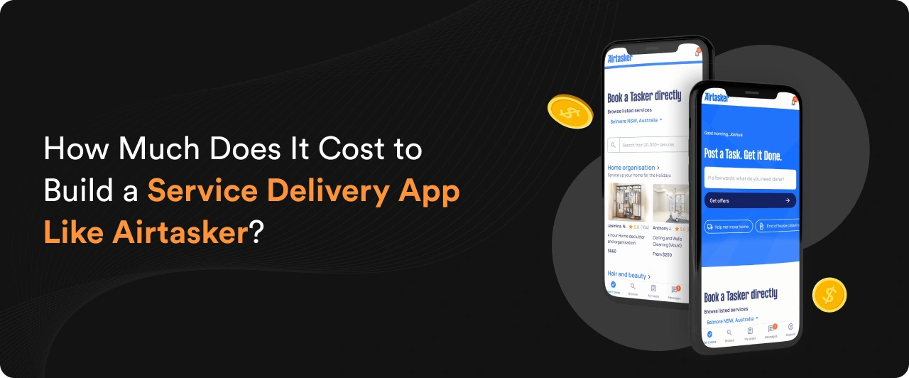 Cost to Build a Service Delivery App Like Airtasker: Features & Budget Explained