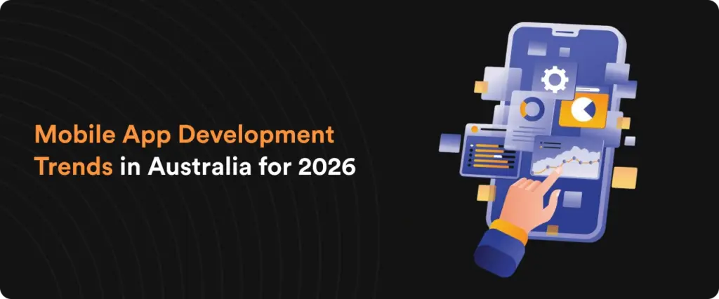 Mobile App Development Trends in Australia for 2026