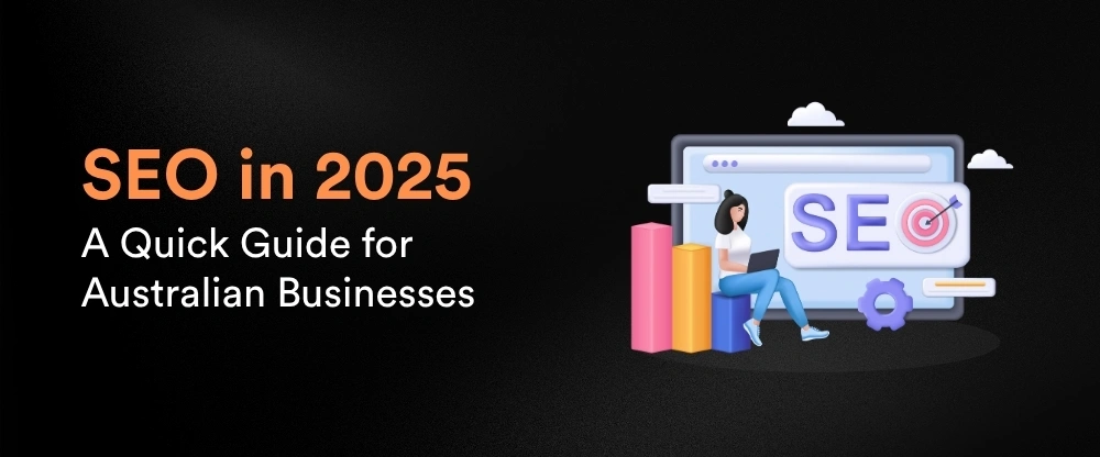 A Quick Guide to SEO for Australian Businesses in 2025