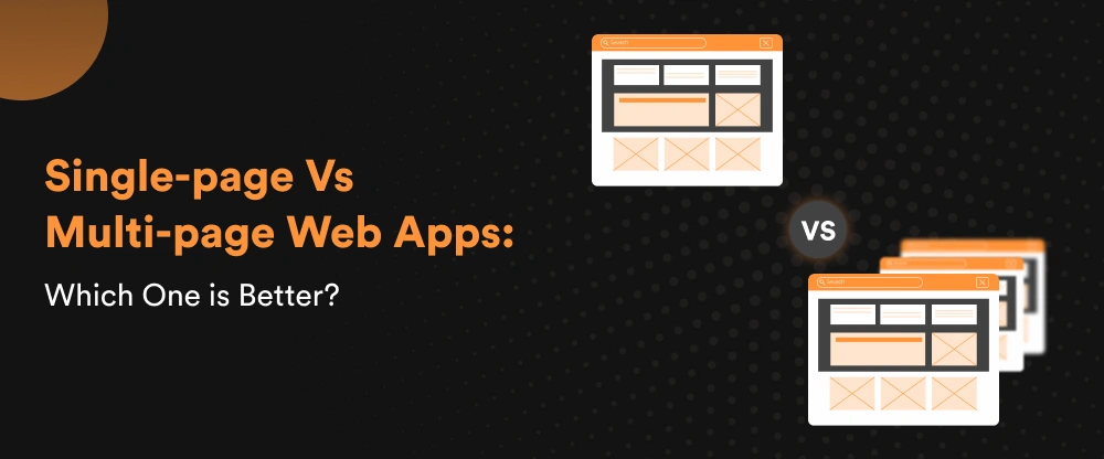 SPA vs MPA: 8 Primary Comparisons for Your Web App Development