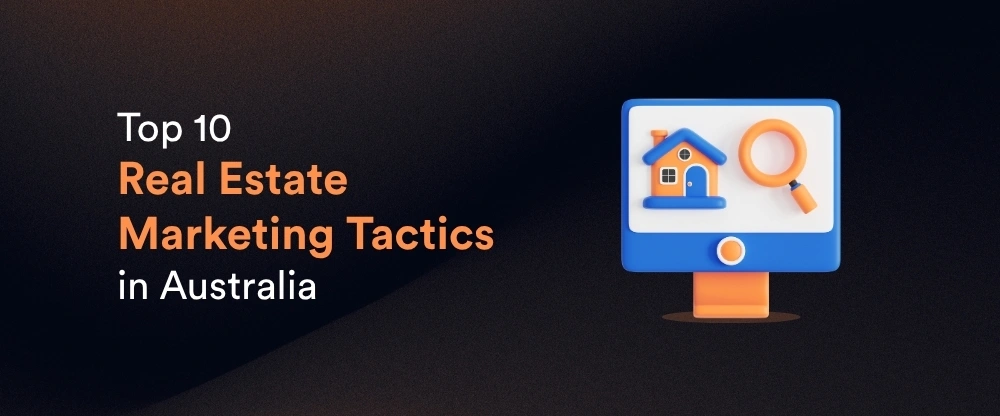 Top 10 Real Estate Marketing Tactics in Australia