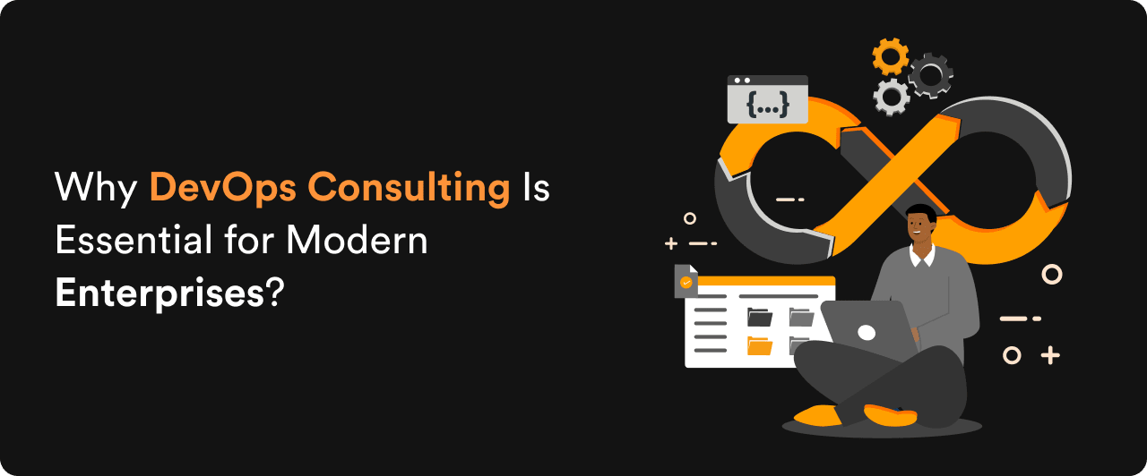 Why DevOps Consulting Is Essential for Modern Enterprises?