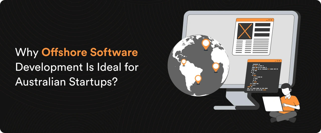Why Offshore Software Development Is Ideal for Australian Startups?
