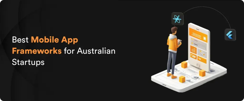 Best Mobile App Frameworks for Australian Startups