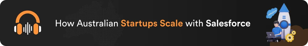 Podcast - How Australian Startups Scale with Salesforce