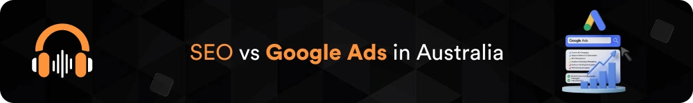 Podcast - SEO vs Google Ads in Australia