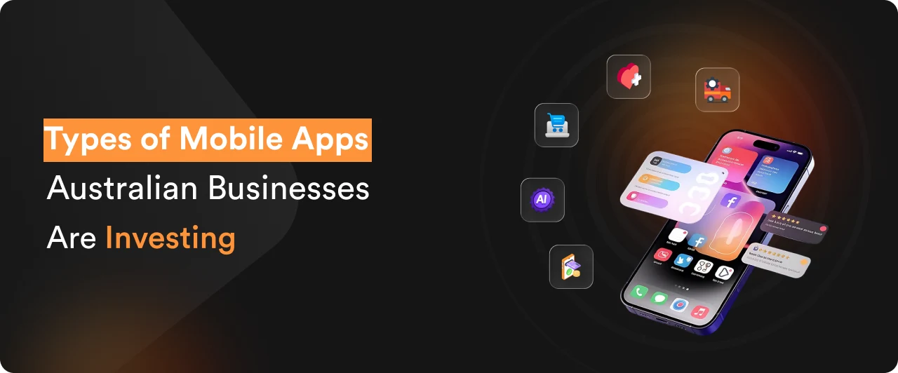 Types of Mobile Apps Australian Businesses Are Investing