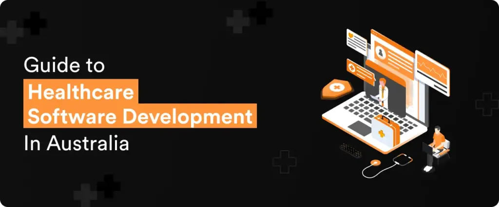 Guide to Healthcare Software Development in Australia
