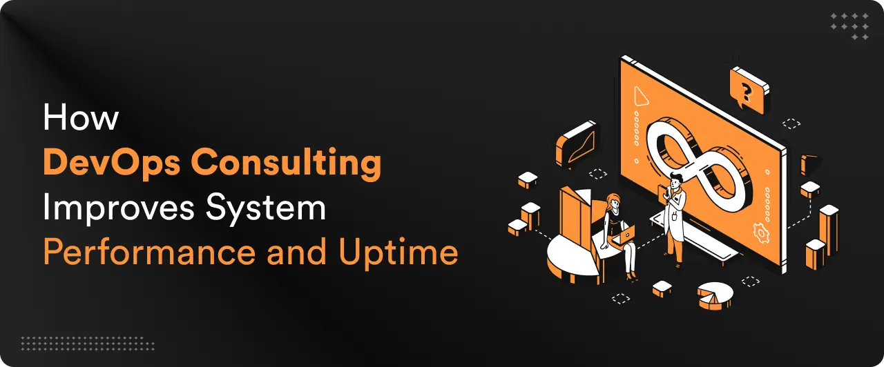 How DevOps Consulting Improves System Performance and Uptime