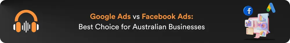 Google Ads vs Facebook Ads: Best Choice for Australian Businesses