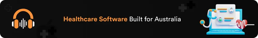 Healthcare Software Built for Australia
