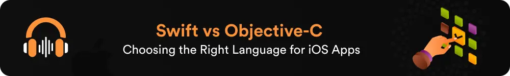 Swift vs Objective-C: Which One Should You Use for Your iOS App?