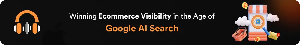 Winning Ecommerce Visibility in the Age of Google AI Search