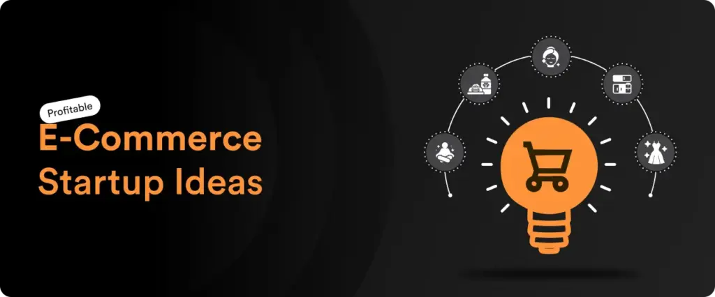 Profitable Ecommerce Startup Ideas