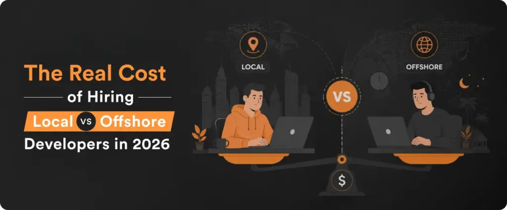 The Real Cost of Hiring Local vs Offshore Developers in 2026