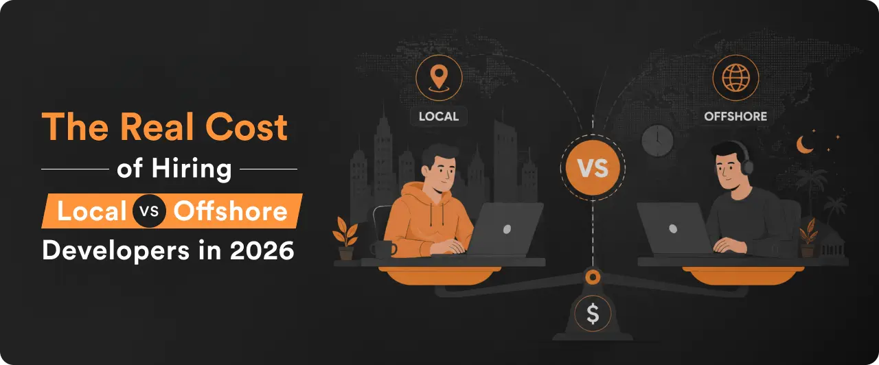 The Real Cost of Hiring Local vs Offshore Developers in 2026