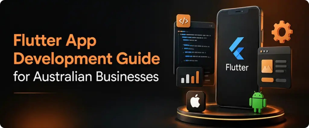 Flutter App Development Guide for Australian Businesses