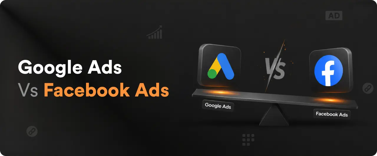 Google Ads Vs Facebook Ads: Which One Should You Choose?
