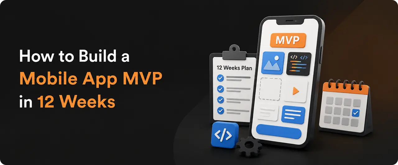 How to Build a Mobile App MVP in 12 Weeks