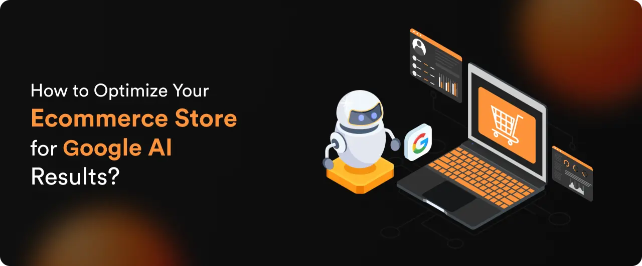 How to Optimize Your Ecommerce Store for Google AI Results?