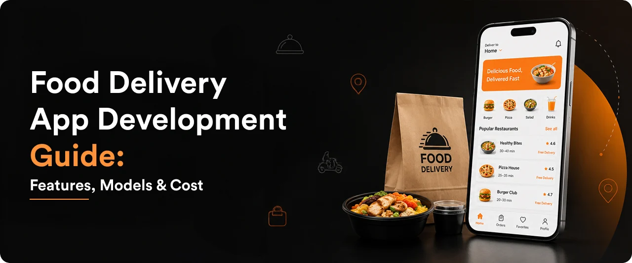 Food Delivery App Development Guide: Features, Models & Cost (For Australian Businesses)