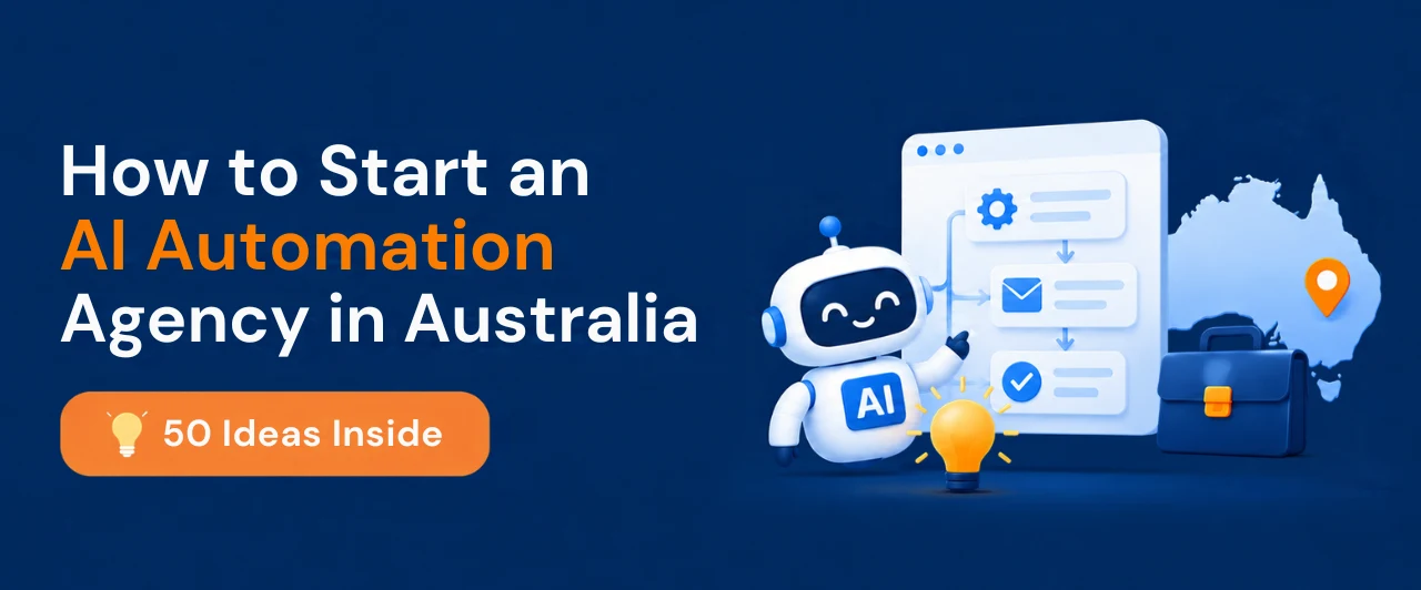 Start an AI Automation Agency in Australia (50 Ideas Inside)